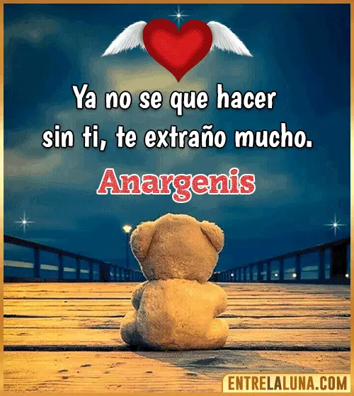 Te extraño mucho Anargenis