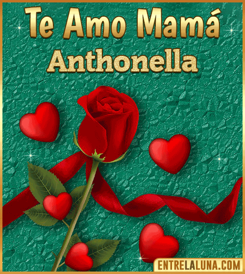 Te amo mama Anthonella