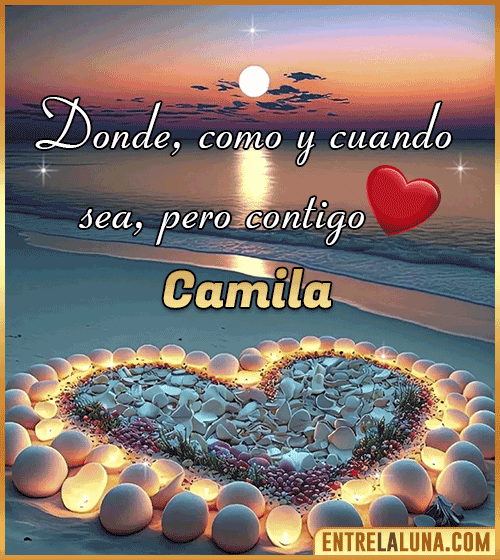 Donde, como y cuando sea, pero contigo amor Camila