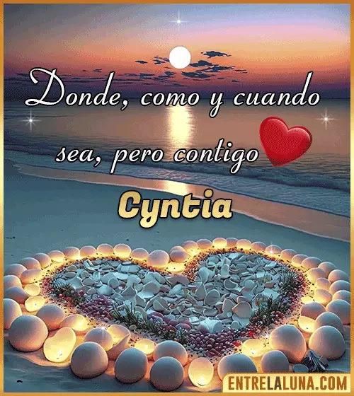Donde, como y cuando sea, pero contigo amor Cyntia