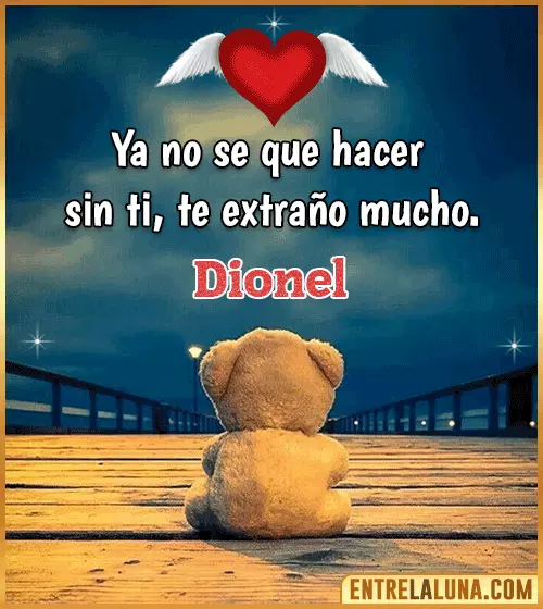 Te extraño mucho Dionel