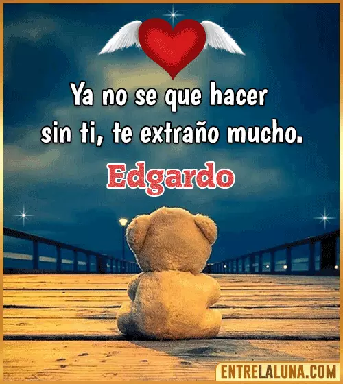 Te extraño mucho Edgardo