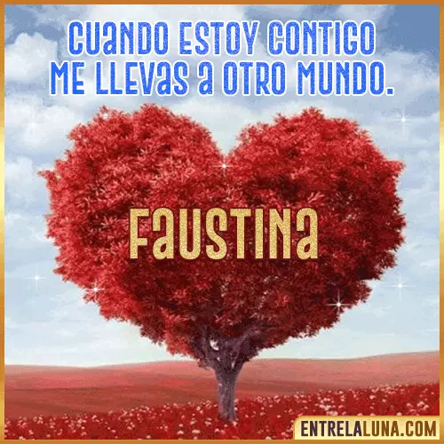 Frases de Amor cuando estoy contigo Faustina
