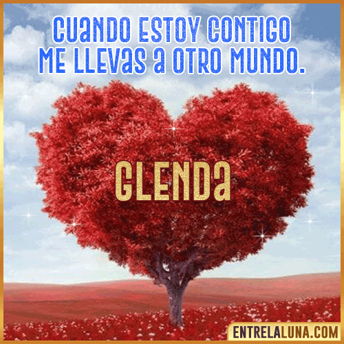Frases de Amor cuando estoy contigo Glenda