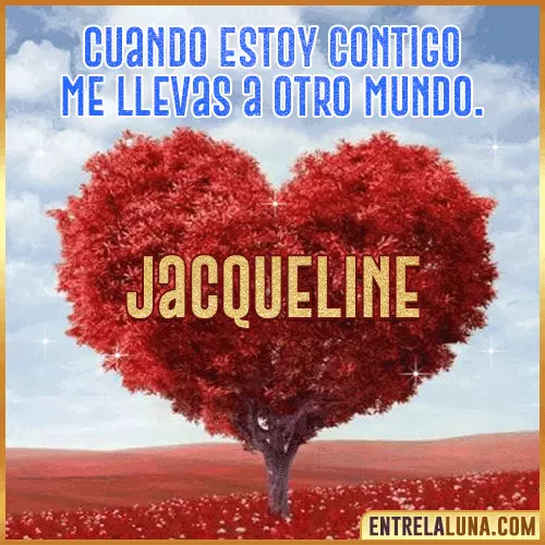 Frases de Amor cuando estoy contigo Jacqueline