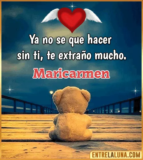 Te extraño mucho Maricarmen