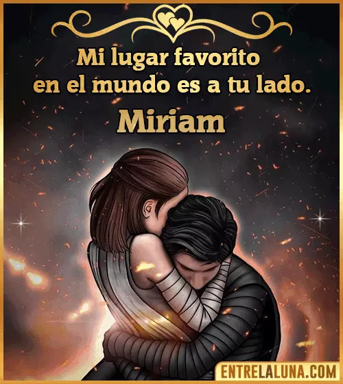 Mi lugar favorito en el mundo es a tu lado Miriam