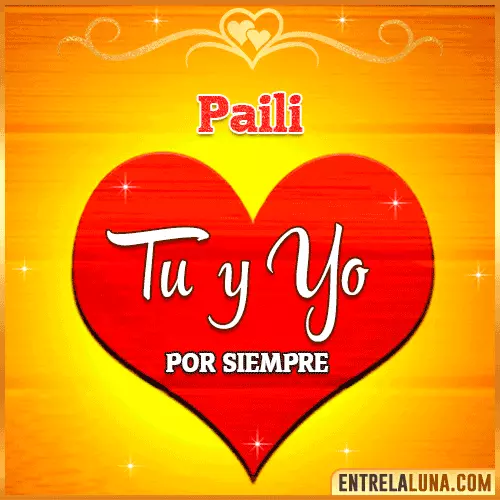 Tú y Yo por siempre Paili