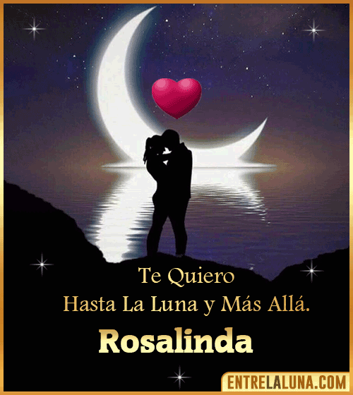 Te quiero hasta la luna y más allá Rosalinda