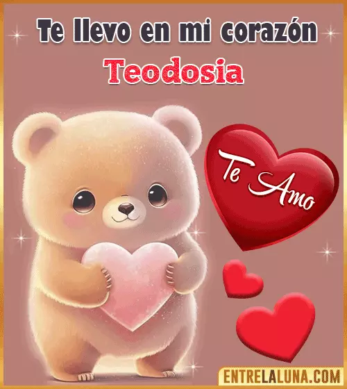 Amor te llevo en mi corazón Teodosia